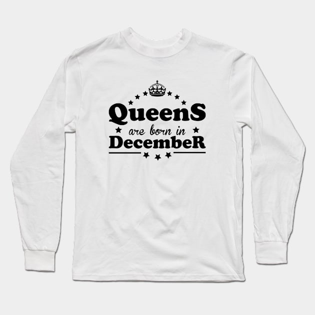 Queens are born in December Long Sleeve T-Shirt by Dreamteebox